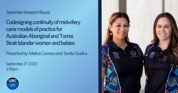 September Research Round: Codesigning continuity of midwifery carer models of practice for Australian Aboriginal and Torres Strait Islander women and babies 